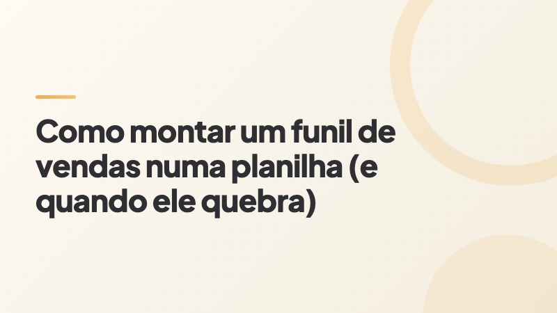 Capa do artigo: como montar um funil de vendas numa planilha