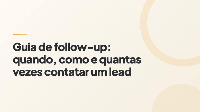 Capa do artigo: guia de follow-up sobre quando e quantas vezes contatar um lead