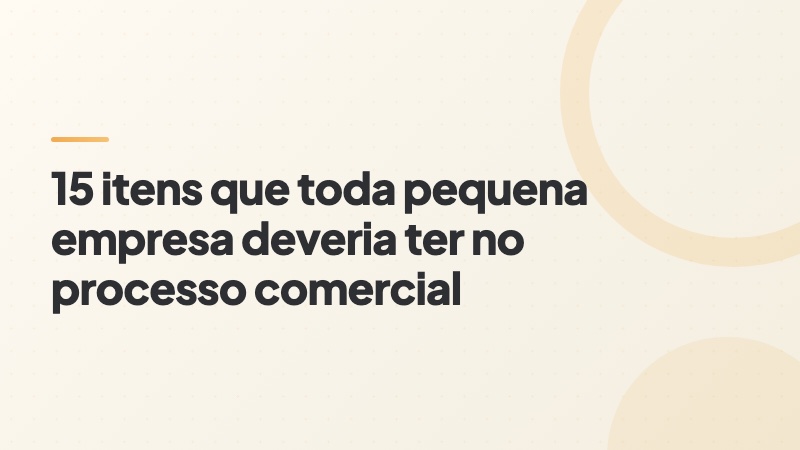 Capa do artigo: 15 itens do processo comercial de uma pequena empresa