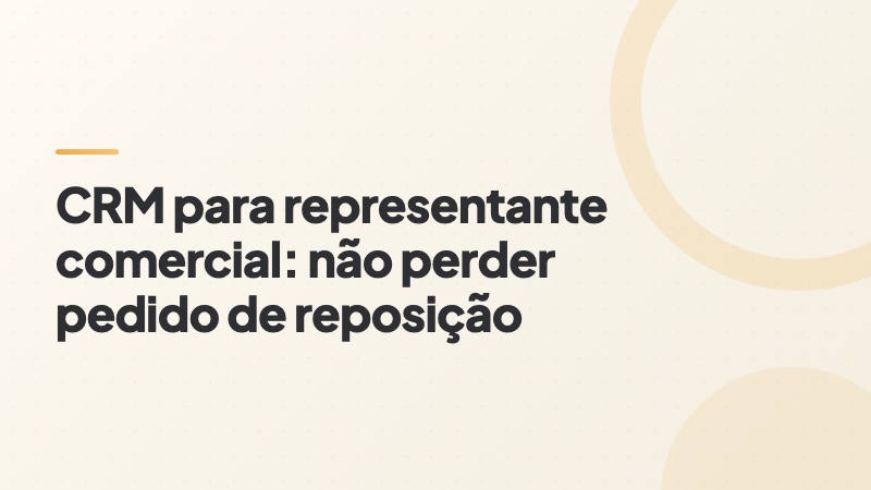 Capa do artigo: CRM para representante comercial e o pedido de reposição