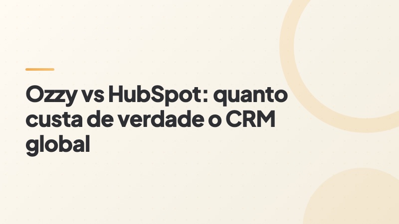 Capa do artigo: Ozzy vs HubSpot, quanto custa de verdade o CRM global