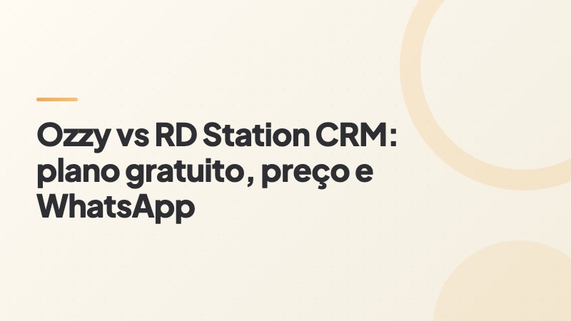 Capa do artigo: Ozzy vs RD Station CRM, plano gratuito, preço e WhatsApp
