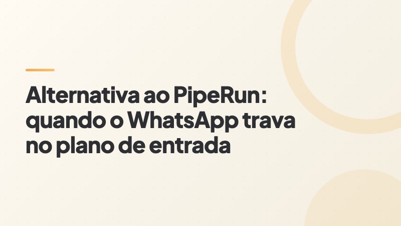 Capa do artigo: alternativa ao PipeRun quando o WhatsApp trava no plano de entrada